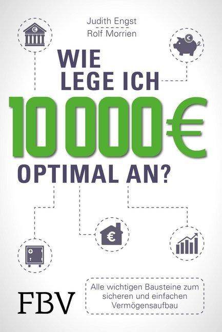 Image du produit Wie lege ich 10000 Euro optimal an? (Allemand, Judith Engst, Rolf Morrien, 2017)