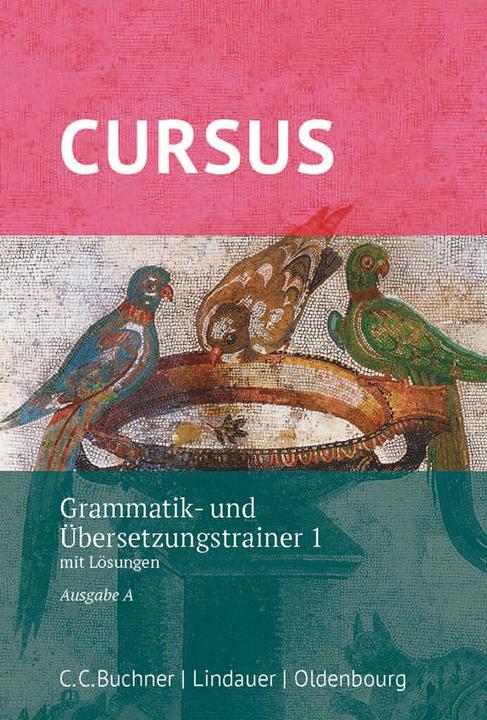 Produktbild Cursus 1. Ausgabe A. Neubearbeitung. Grammatik- und Übersetzungstrainer (Deutsch, Latein, Friedrich/Hotz, Maier, 2017)