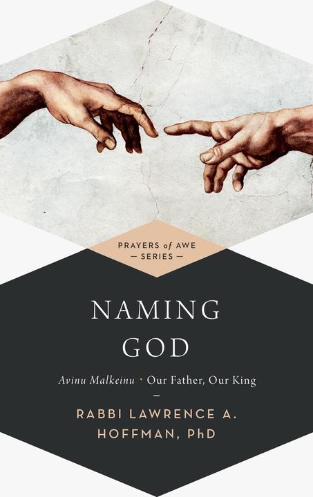 Produktbild Naming God: Avinu Malkeinu--Our Father, Our King (Englisch, Lawrence A. Hoffman, PHD, 2015)