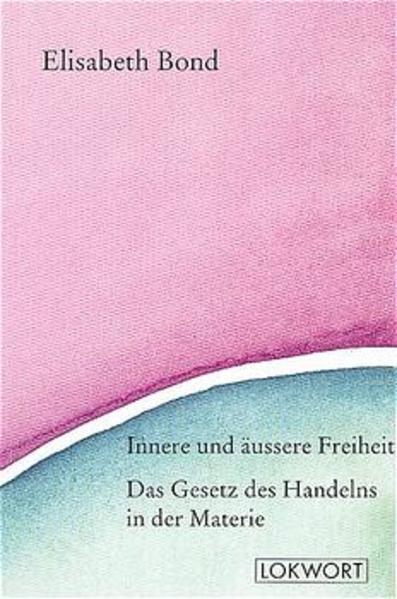 Image du produit Liberté intérieure et extérieure /La loi de l'action dans la matière (Elisabeth Bond, Allemand)
