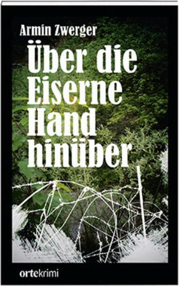 Produktbild Über die Eiserne Hand hinüber (Deutsch, Armin Zwerger, 2015)