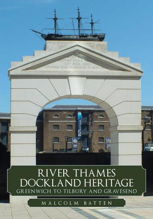 Immagine prodotto River Thames Dockland Heritage: Greenwich to Tilbury and Gravesend (Inglese, Malcolm Batten, 2023)