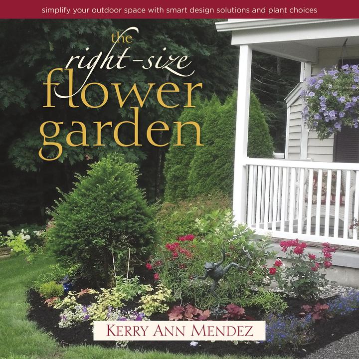 Produktbild The Right-Size Flower Garden: Simplify Your Outdoor Space with Smart Design Solutions and Plant Choi (Englisch, Kerry Ann Mendez, 2015)