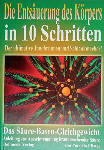 Produktbild Die Entsäuerung des Köpers in 10 Schritten (Deutsch, Patrizia Pfister, 2004)