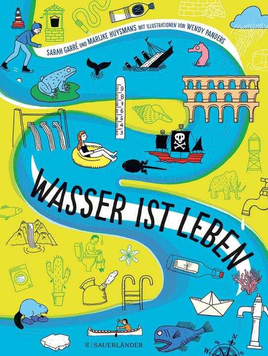 Produktbild Wasser ist Leben (Deutsch, Marijke Huysmans, Sarah Garré, Wendy Panders, 2023)