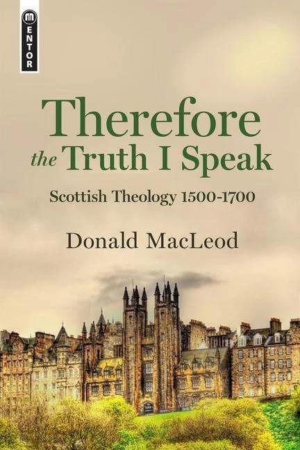 Produktbild Therefore the Truth I Speak (Englisch, Donald Macleod, 2020)