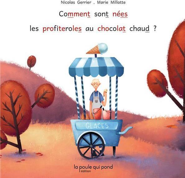 Produktbild Comment sont nées les profiteroles au chocolat chaud? (Französisch, Gerrier Nicolas: Millotte Marie, 2019)