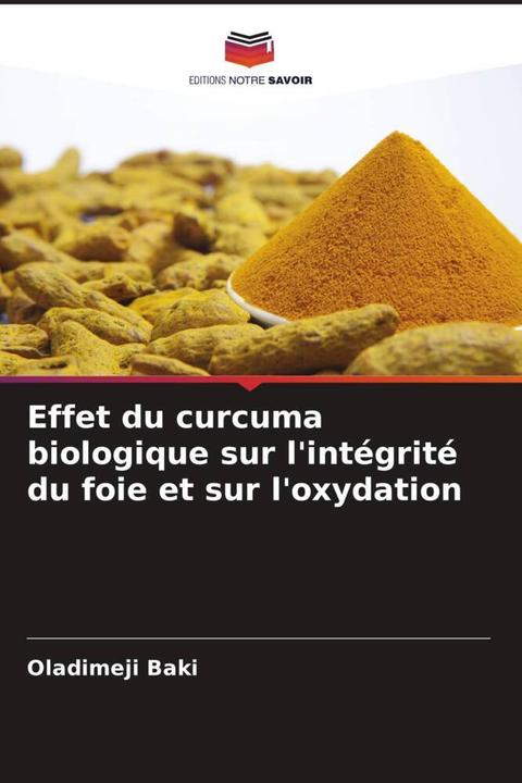 Image du produit Effet du curcuma biologique sur l'intégrité du foie et sur l'oxydation (Oladimeji Baki, 2023)