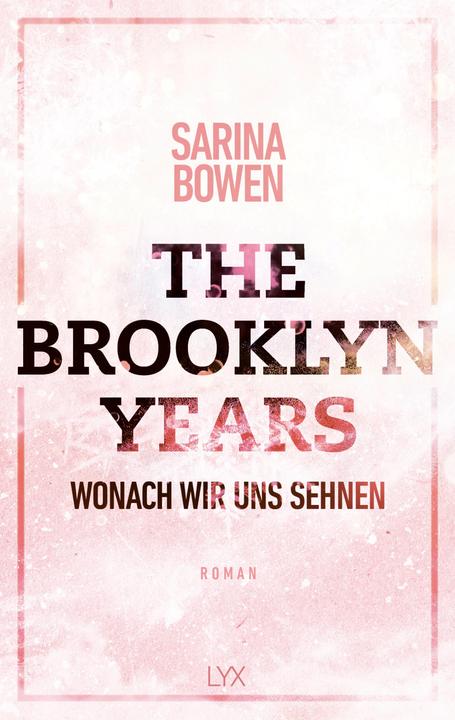 Produktbild The Brooklyn Years - Wonach wir uns sehnen (Deutsch, Sarina Bowen, Wiebke Pilz, Nina Restemeier, 2023)