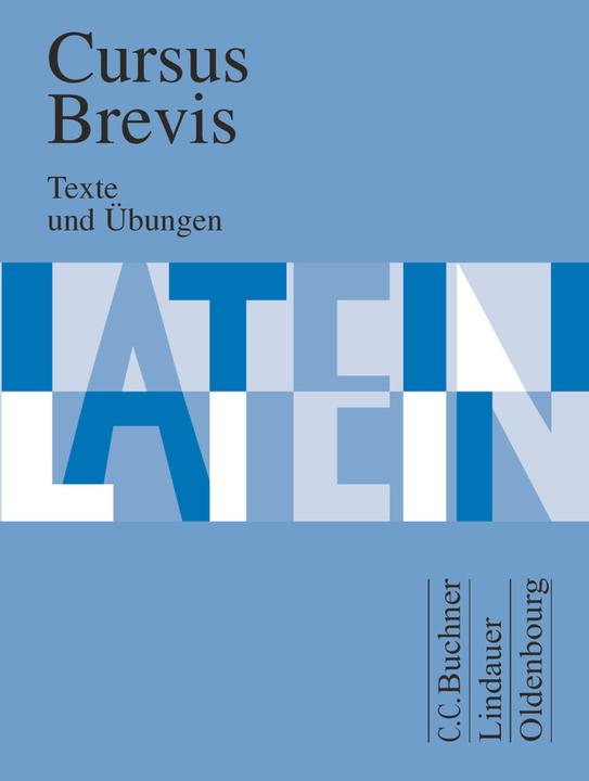 Produktbild Cursus Brevis. Texte und Übungen (Deutsch, Andreas Müller, Gerhard Fink, Friedrich Maier, Andrea Wilhelm, Hartmut Grosser, Hans-Dietrich Unger, Dieter Belde, Peter Petersen, Rudolf Hotz, 2000)