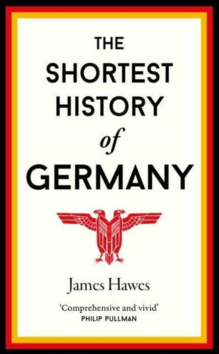 Produktbild The Shortest History of Germany (Englisch, James, Hawes, 2018)