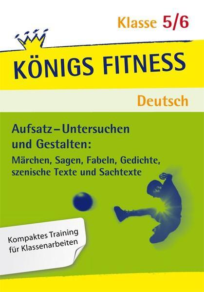 Immagine prodotto Königs Fitness: Aufsatz – Untersuchen und Gestalten – Klasse 5/6 – Deutsch (Tedesco, Christiane Althoff, 2022)
