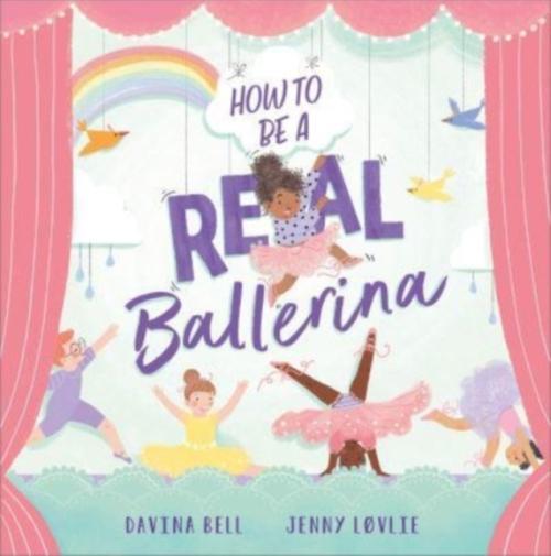 Immagine prodotto How To Be a Real Ballerina (Inglese, Jenny Lovlie, Davina Bell, 2022)