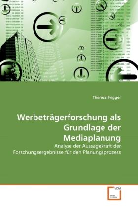 Actual product image Werbeträgerforschung als Grundlage der Mediaplanung (German, Theresa Frigger, 2011)