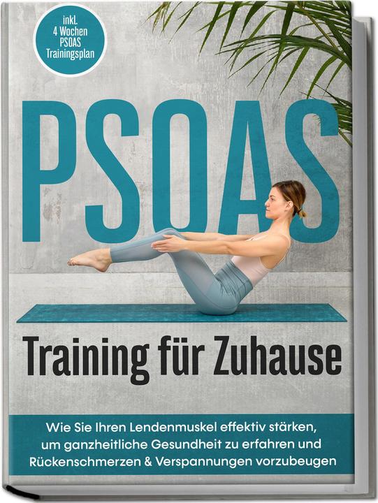 Image du produit PSOAS Training für Zuhause: Wie Sie Ihren Lendenmuskel effektiv stärken, um ganzheitliche Gesun (Allemand, Moritz Engberts, 2023)