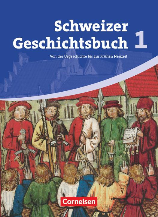 Produktbild Schweizer Geschichtsbuch 1. Schüler (Deutsch, Ulrike Weiss, Götz Schwarzrock, Birgit Stalder, Patrick Grob, Klaus Pflügner, Thomas Notz, Helmut Meyer, Christophe Gross, 2011)