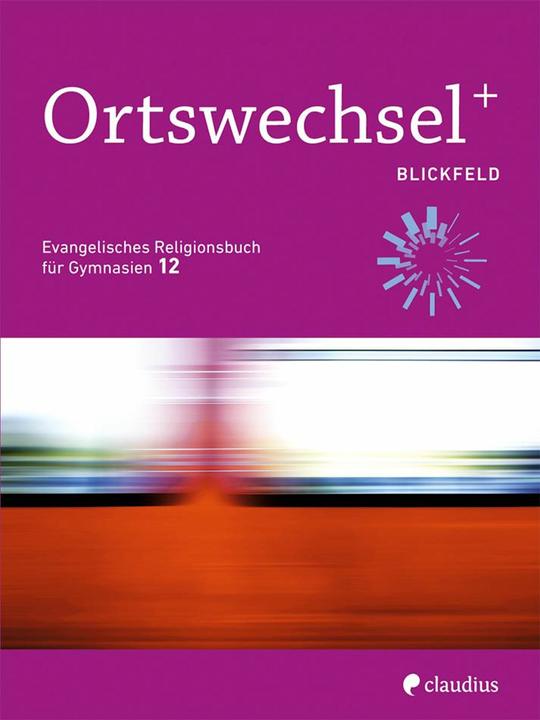 Produktbild Ortswechsel PLUS 12 - Blickfeld (Deutsch, Ingrid Grill-Ahollinger, Sebastian Görnitz-Rückert, Heide Ewerth, Tanja Gojny, 2024)