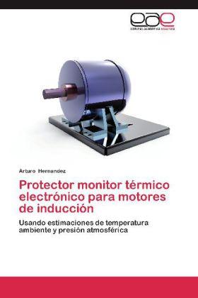 Actual product image Protector monitor térmico electrónico para motores de inducción (Arturo Hernandez, 2012)