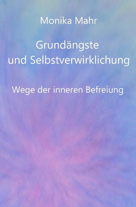 Actual product image Grundängste und Selbstverwirklichung. Wege der inneren Befreiung (German, Monika Mahr, 2013)