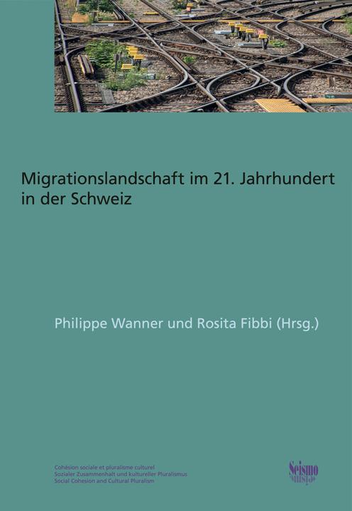 Produktbild Migrationslandschaft im 21. Jahrhundert in der Schweiz (Deutsch, Gianni D'Amato, Philippe Wanner, Liliana Azevedo, Roxane Gerber, Rosita Fibbi, Aurélie Pont, Ilka Steiner, 2025)