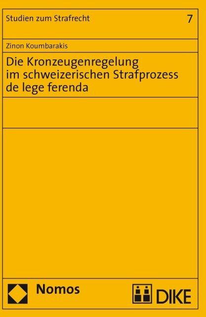 Produktbild DiKE Die Kronzeugenregelung im schweizerischen Strafprozess de lege ferenda (Deutsch, Zinon Koumbarakis, 2007)