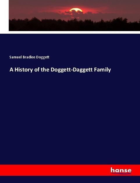 Produktbild A History of the Doggett-Daggett Family (Deutsch, Samuel Bradlee Doggett, 2019)