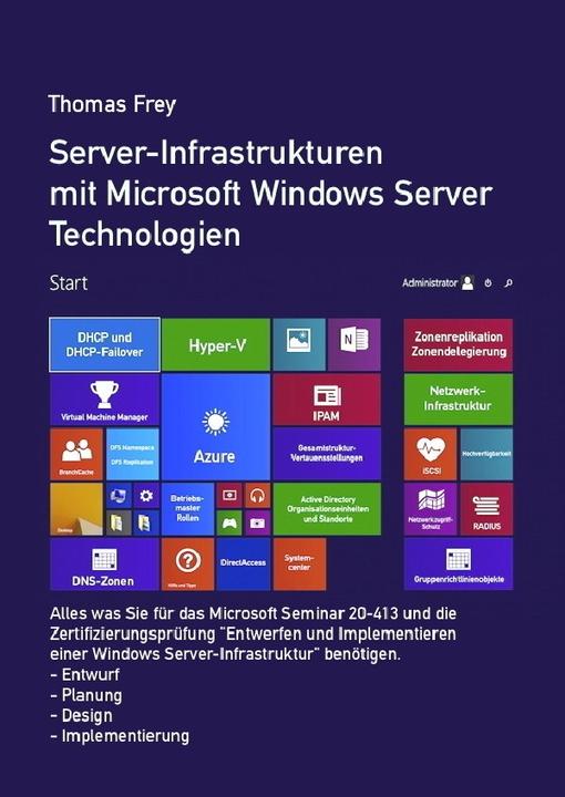 Produktbild Server-Infrastrukturen mit Microsoft Windows Server Technologien (Deutsch, Thomas Frey, 2016)