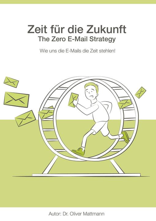Immagine prodotto Zeit für die Zukunft - The Zero E-Mail Strategy (Tedesco, Oliver Mattmann, 2020)