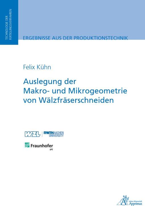 Produktbild Auslegung der Makro- und Mikrogeometrie von Wälzfräserschneiden (Deutsch, Felix Kühn, 2020)