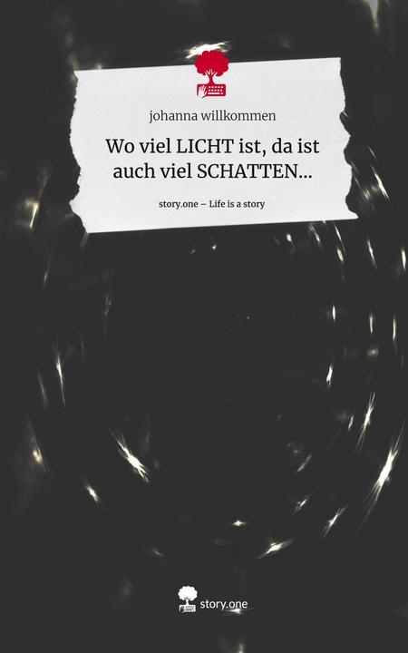 Produktbild Wo viel LICHT ist, da ist auch viel SCHATTEN.... Life is a Story - (Französisch, Englisch, Johanna Willkommen, 2024)