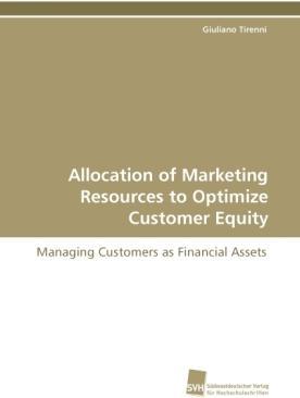 Immagine prodotto Allocazione delle risorse di marketing per ottimizzare l'equità dei clienti (Giuliano Tirenni, 2008)