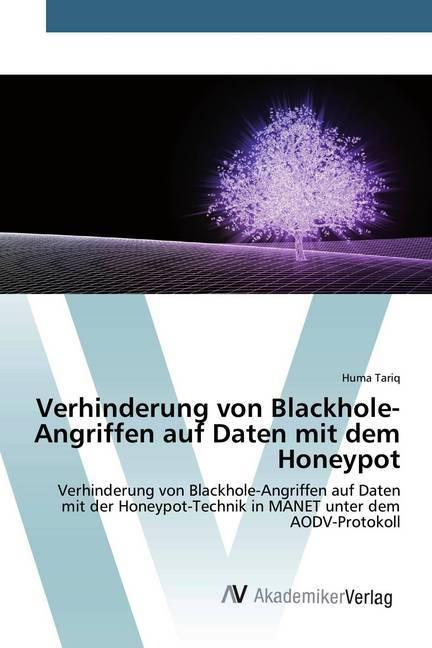 Actual product image Verhinderung von Blackhole-Angriffen auf Daten mit dem Honeypot (German, Huma Tariq, 2020)