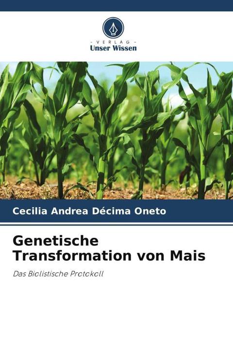 Produktbild Genetische Transformation von Mais (Cecilia Andrea Décima Oneto, 2022)