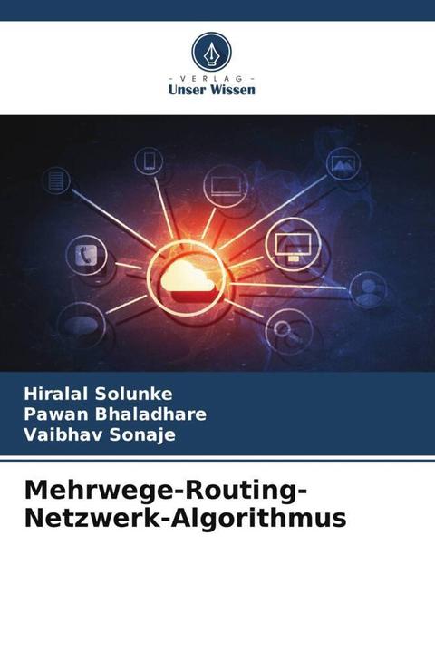 Produktbild Mehrwege-Routing-Netzwerk-Algorithmus (Deutsch, Hiralal Solunke, Vaibhav Sonaje, Pawan Bhaladhare, 2023)