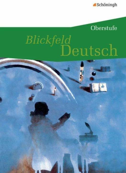 Produktbild Blickfeld Deutsch. Oberstufe. Schülerbuch (Deutsch, Klaus Roth, Joachim Held, Kirsten Krebsbach, Elfriede Kuntz, Wolfgang Aleker, 2009)