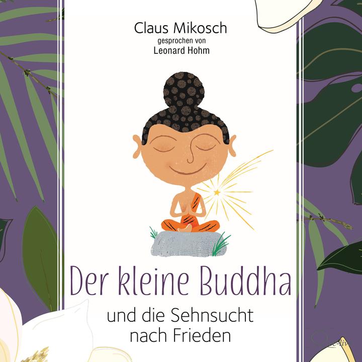Image du produit Le petit Bouddha et le désir de paix (Claus Mikosch, Léonard Hohm, Allemand)