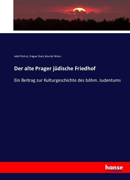 Immagine prodotto Der alte Prager jüdische Friedhof (Adolf Kohut, Praga Starý idovský hbitov, 2016)