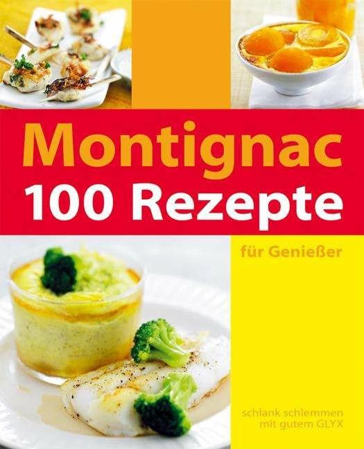 Immagine prodotto 100 Rezepte für Geniesser (Tedesco, Michel Montignac, Angela Strzeletz, Monika Kiefer, Bernhard Radvaner, 2007)