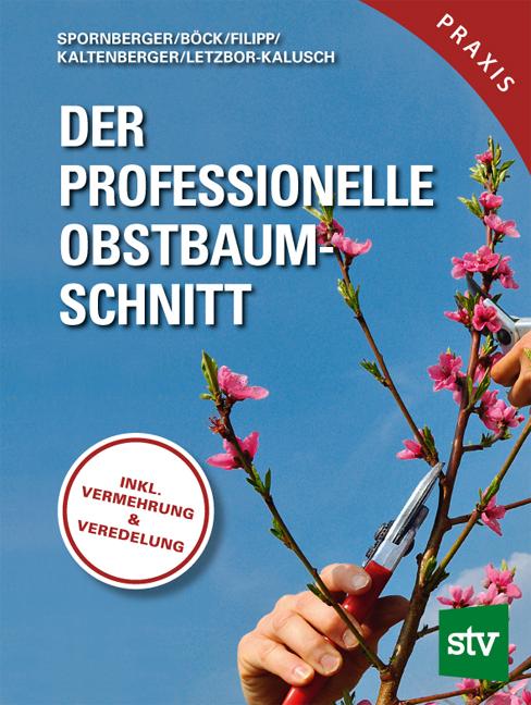 Actual product image Der professionelle Obstbaumschnitt (German, Martin Filipp, Theresa Spörr, Stephanie Letzbor-Kalusch, Franz Kaltenberger, Klemens Böck, Andreas Spornberger, 2020)