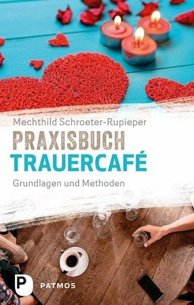 Produktbild Praxisbuch Trauercafé (Deutsch, Mechthild Schroeter-Rupieper, 2024)