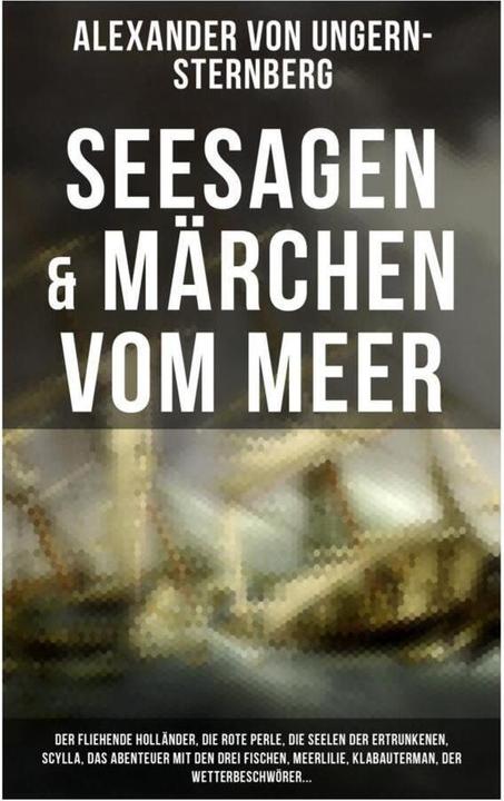 Actual product image Seesagen & Märchen vom Meer: Der fliehende Holländer, Die rote Perle, Die Seelen der Ertrunkenen, Sc (Alexander von Ungern-Sternberg, 2019)