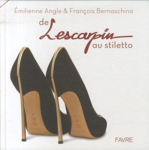 Image du produit De l'escarpin au stiletto (Angle Emilienne, Bernaschina François, Français)