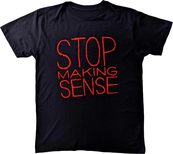 Universal Textiles Stop Making Sense TShirt