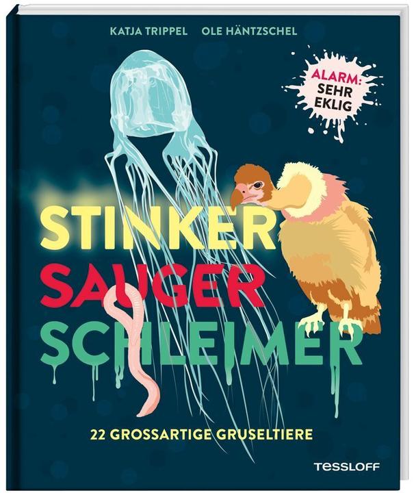 Image du produit Tessloff Stinker, Sauger, Schleimer. 22 grossartige Gruseltiere (Allemand, Katja Trippel, Ole Häntzschel, 2024)