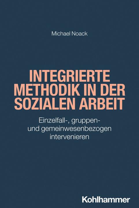 Actual product image Integrierte Methodik in der Sozialen Arbeit (German, Michael Noack, Rudolf Bieker, 2024)