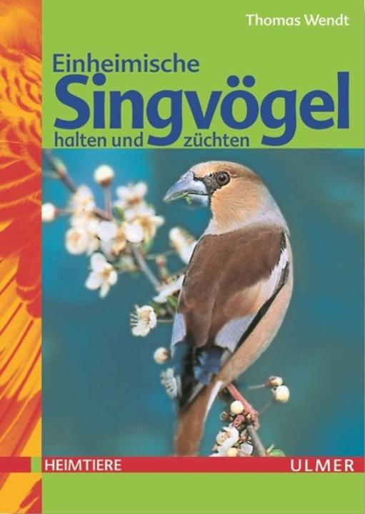 Actual product image Einheimische Singvögel halten und züchten (German, Thomas Wendt, 2002)
