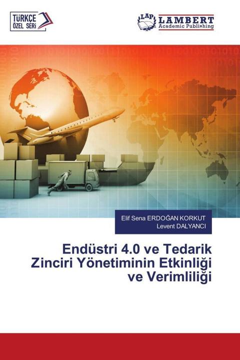 Produktbild Endüstri 4.0 ve Tedarik Zinciri Yönetiminin Etkinligi ve Verimliligi (Levent DALYANCI, Elif Sena ERDOGAN KORKUT, 2023)