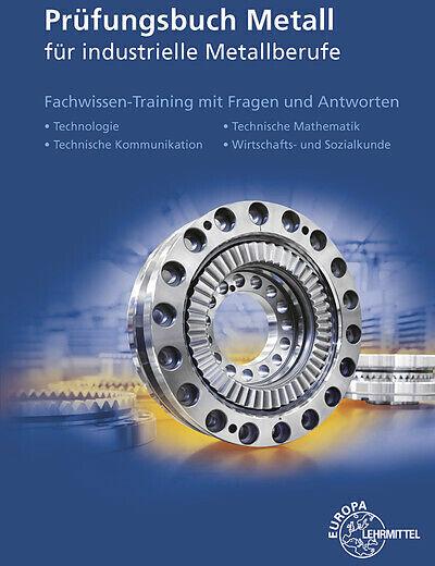 Produktbild Prüfungsbuch Metall für industrielle Metallberufe (Deutsch, Eckhard Ignatowitz, Thomas Hillebrand, Reinhard Vetter, Ullrich Kinz, 2019)