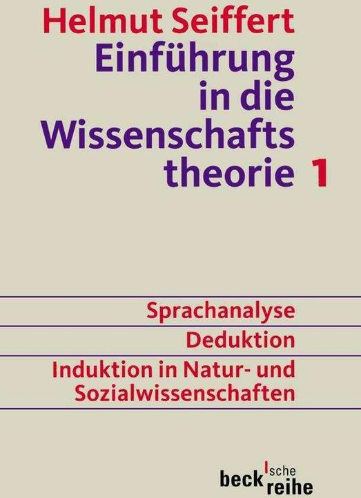 Produktbild Einführung in die Wissenschaftstheorie Bd. 1: Sprachanalyse, Deduktion, Induktion in Natur- und (Deutsch, Helmut Seiffert, 2003)