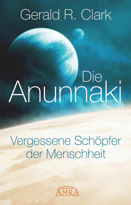 Image du produit Die Anunnaki (Allemand, Gerald R. Clark, 2015)